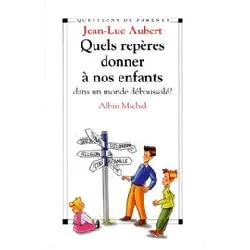 livre quels repères donner à nos enfants dans un monde déboussolé