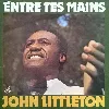 vinyle john littleton - entre tes mains (1975)