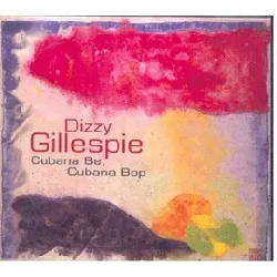 cd dizzy gillespie - cubana be, cubana bop (2000)