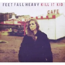 cd kill it kid - feet fall heavy (2011)