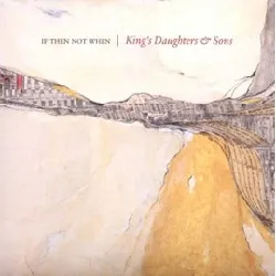 cd king's daughters & sons - if then not when (2011)