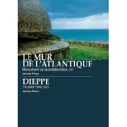 dvd le mur de l'atlantique : monument de la collaboration + dieppe : 19 août 42