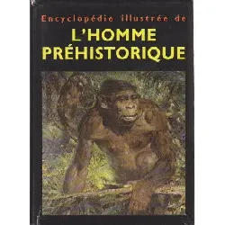 livre encyclopédie illustrée de l'homme prehistorique