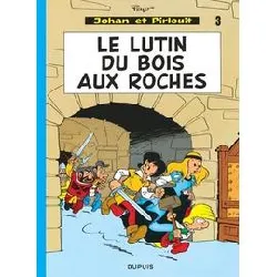 livre johan et pirlouit - tome 3 - le lutin du bois aux roches