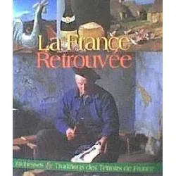 livre la france retrouvée, richesse et traditions des terroirs de france