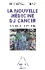 livre la nouvelle médecine du cancer - histoire et espoir