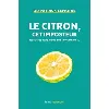 livre le citron, cet imposteur - et autres fake news sur la vitamine c