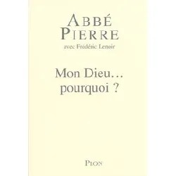 livre mon dieu... pourquoi ? - petites méditations sur la foi chrétienne et le sens de la vie