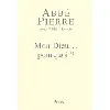 livre mon dieu... pourquoi ? - petites méditations sur la foi chrétienne et le sens de la vie