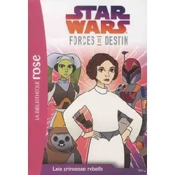 livre star wars - forces du destin tome 3 - leia princesse rebelle