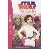 livre star wars - forces du destin tome 3 - leia princesse rebelle