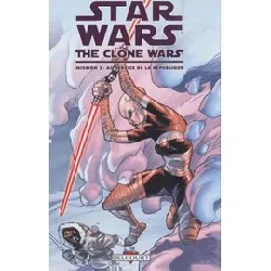 livre star wars - the clone wars mission t02 - au service de la république