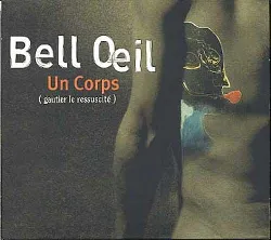 cd bell oeil - un corps (gautier le ressuscité) (cd+dvd) (2005)