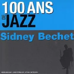 cd sidney bechet - 100 ans de jazz (2007)