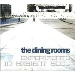 cd the dining rooms - experiments in ambient soul (2005)
