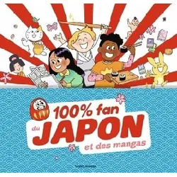 livre 100% fan du japon et des mangas