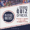 livre allez les bleus ! le grand quiz officiel - 250 questions sportives sur les exploits des équipes de france