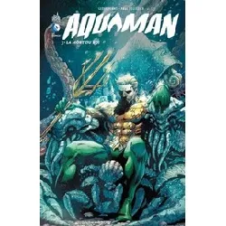 livre aquaman tome 3 - la mort du roi
