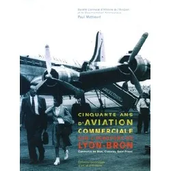 livre cinquante ans d'aviation commerciale sur l'aéroport lyon - bron - communes de bron, chassieu, saint - priest paul mathevet