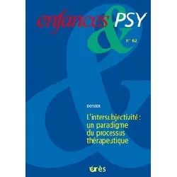 livre enfances & psy n° 62/2014 - l'intersubjectivité : un paradigme du processus thérapeutique