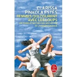 livre femmes qui courent avec les loups - histoires et mythes de l'archétype de la femme sauvage