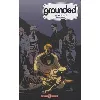 livre grounded tome 1 - tombé du nid