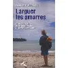 livre larguer les amarres