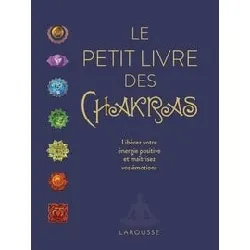 livre le petit des chakras - libérez votre énergie positive et maîtrisez vos émotions
