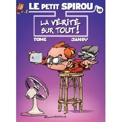 livre le petit spirou tome 18 - la vérité sur tout !