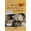 livre les bons desserts de mon enfance - 40 recettes d'autrefois