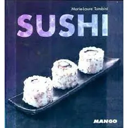 livre sushi - maki - futomaki - temaki - ... recettes traditionnelles faits maisons inratables
