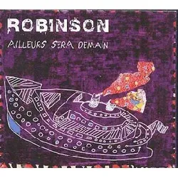 cd robinson (8) - ailleurs sera demain (2009)