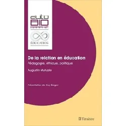 livre de la relation en éducation - pédagogie, éthique, politique