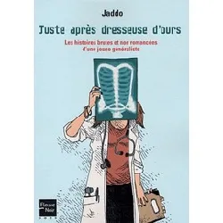 livre juste après dresseuse d'ours - les histoires brutes et non romancées d'une jeune généraliste