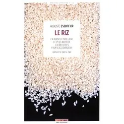 livre le riz - l'aliment le meilleur, le plus nutritif : 130 recettes pour l'accommoder