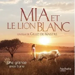 livre mia et le lion blanc - une grande aventure
