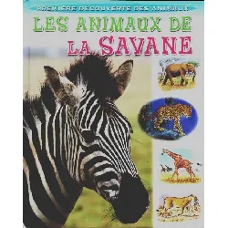 livre - première découverte des animaux - les animaux de la savane