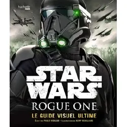 livre star wars rogue one - le guide visuel ultime