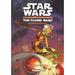 livre star wars the clone wars aventures tome 2 - point d'impact