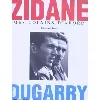 livre zidane, dugarry - mes copains d'abord