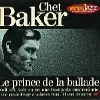 cd chet baker - le prince de la ballade (1996)