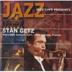 cd stan getz - jazz café presents: stan getz, recorded januari 23rd, 1980 cannes, france (2001)