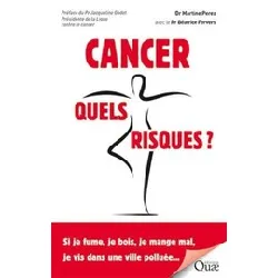 livre cancer, quels risques - si je fume, je bois, je mange mal, je vis dans une ville polluée..