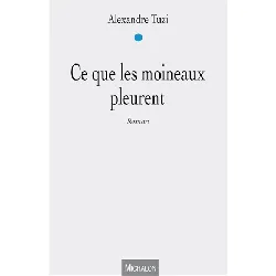 livre ce que les moineaux pleurent - tuzi alexandre