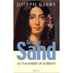 livre george sand ou le scandale de la liberté
