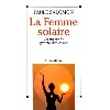 livre la femme solaire - la fin de la guerre des sexes - paule salomon
