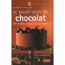 livre le savoir - vivre du chocolat. 100 recettes classiques et gourmandes - blandine vié marcadé