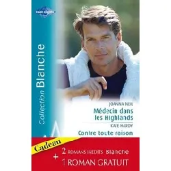 livre médecin dans les highlands ; contre toute raison ; pari sur l'amour