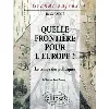 livre quelle frontiere pour l'europe ? le temps des politiques