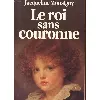 livre roi sans couronne (le)